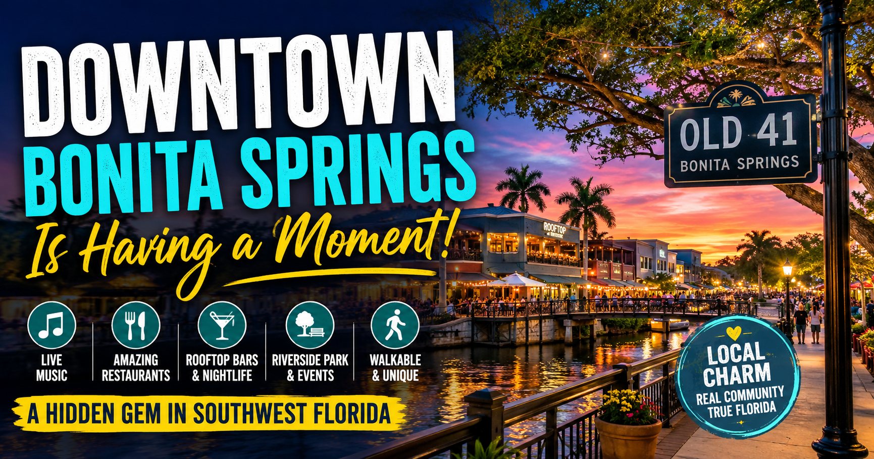 Downtown Bonita Springs is having a moment: live music, amazing restaurants, rooftop bars and nightlife, Riverside Park events, walkable and unique, on Old 41